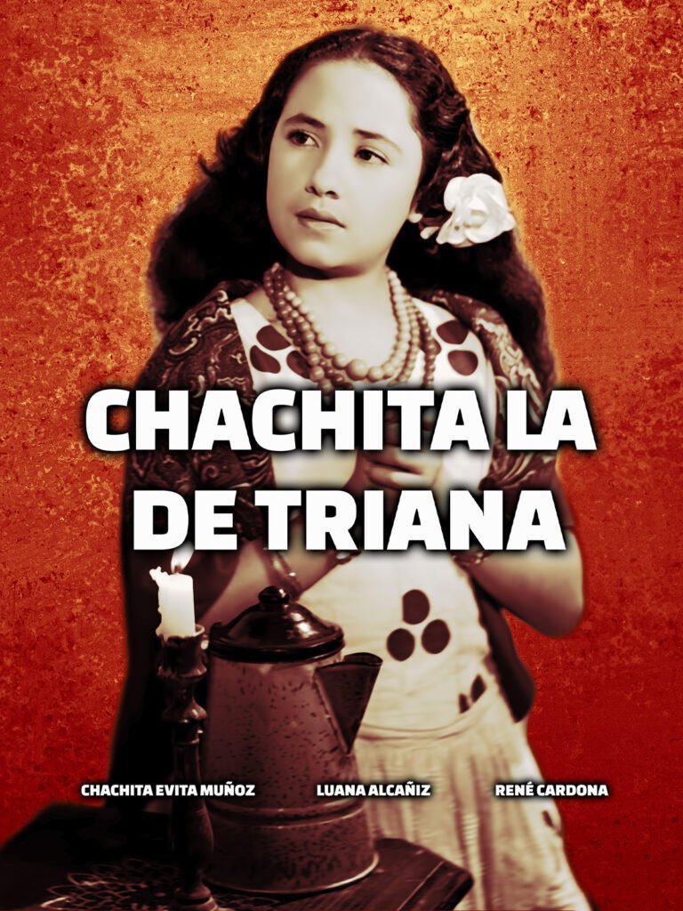 Chachita La Triana. Filmada en México en 1947